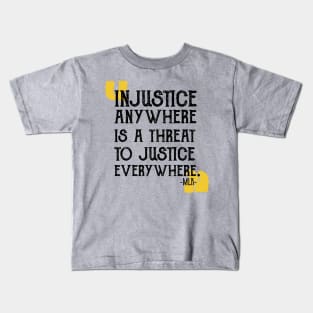 injustice anywhere is a threat to justice everywhere Kids T-Shirt